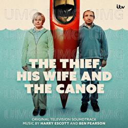 The Thief, His Wife and The Canoe - Ben Pearson, Harry Escott