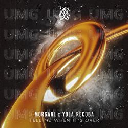 Tell Me When It's Over - MorganJ, Yola Recoba