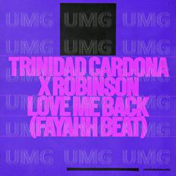 Love Me Back (Fayahh Beat) - Trinidad Cardona, Robinson