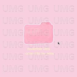 come into my arms - November Ultra