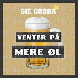 Venter p&aring; mere &oslash;l - SIE GUBBA