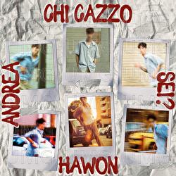 Andrea chi cazzo sei? - Hawon