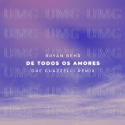 De Todos Os Amores - Bryan Behr, Dre Guazzelli