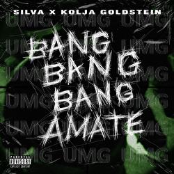 Bang Bang Bang Amate - Silva, Kolja Goldstein