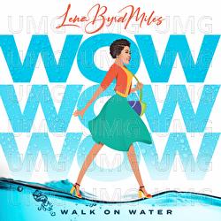 W.O.W. (Walk On Water) - Lena Byrd Miles
