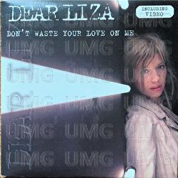 Don't Waste Your Love On Me - Dear Liza