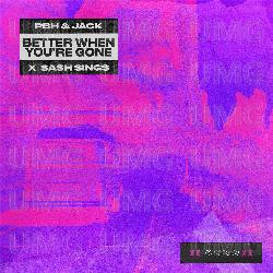 Better When You're Gone - PBH & JACK, Sash Sings