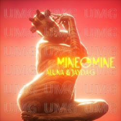 Mine O' Mine - Aluna, Jayda G