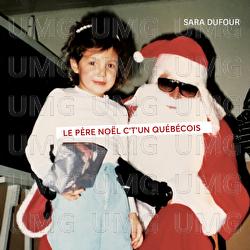 Le P&egrave;re No&euml;l c't'un qu&eacute;b&eacute;cois - Sara Dufour