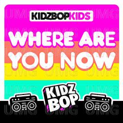 Where Are You Now - KIDZ BOP Kids
