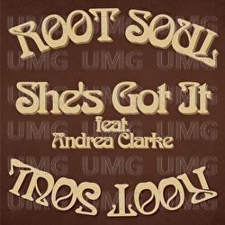 She's Got It - Root Soul, Andrea Clarke