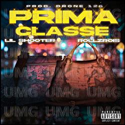 PRIMA CLASSE - Lil Shooter, RollzRois, Drone126