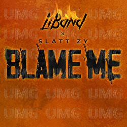 Blame Me - LiBand, Slatt Zy