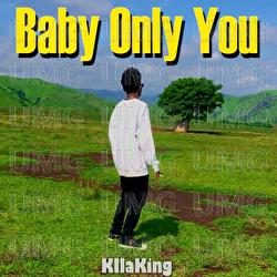 Baby Only You - KillaKing