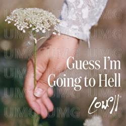 Guess I'm Going To Hell - Lowell