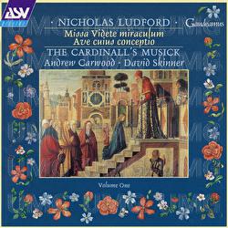 Ludford: Missa Videte miraculum; Ave cuius conceptio - The Cardinall's Musick, Andrew Carwood, David Skinner