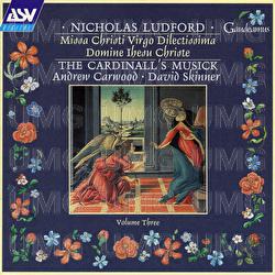 Ludford: Missa Christi virgo dilectissima; Domine Ihesu Christe - The Cardinall's Musick, Andrew Carwood, David Skinner