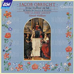 Obrecht: Missa Malheur me bat; Motets by Obrecht & Martini - The Clerks' Group, Edward Wickham