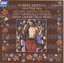 Fayrfax: Missa O bone Ihesu; Salve Regina; Magnificat O bone Ihesu - The Cardinall's Musick, Andrew Carwood, David Skinner