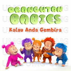 Kalau Anda Gembira - Orangutan Babies