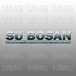 Su Bosan - Given Spoel, Oghe, Yohan Wanma