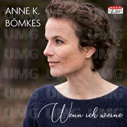 Wenn ich weine - Anne K. B&ouml;mkes