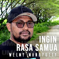 Ingin Rasa Samua - Welmy Manuputty