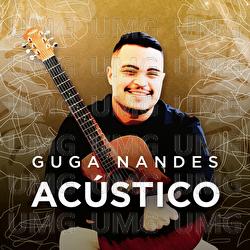 Ac&uacute;stico - Guga Nandes