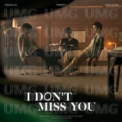 I DON'T MISS YOU - TRINITY
