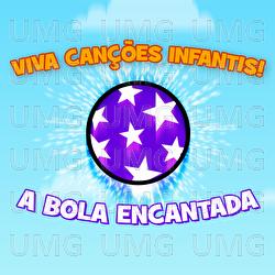 A Bola Encantada - Viva Can&ccedil;&otilde;es Infantis