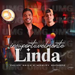 Insuportavelmente Linda - Felipe Grilo, Wesley Safadão