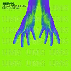 Give It To Me - Sigma, Kelly Kiara, ZieZie