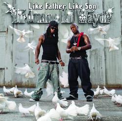 Like Father Like Son - Birdman, Lil Wayne