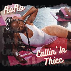 Callin' In Thicc - RoRo