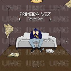 Primeira Vez - Wayn Dior