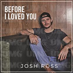 Before I Loved You - Josh Ross