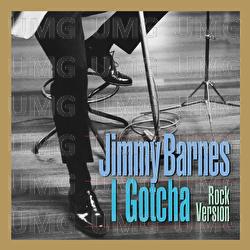I Gotcha - Jimmy Barnes