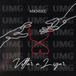Voltar A Ligar - MKmike