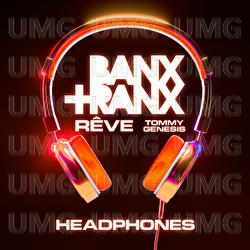 Headphones - Banx & Ranx, Rêve, Tommy Genesis