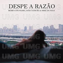 Despe A Raz&atilde;o - Beiro, Pedra, Jo&atilde;o Tamura