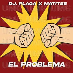 El Problema - Dj Plaga, Matitee