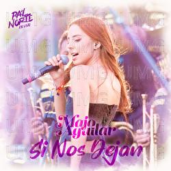 Si Nos Dejan - Majo Aguilar
