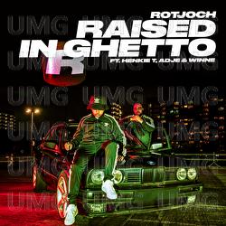 Raised In Ghetto - Rotjoch, Henkie T, Adje