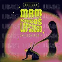 mam kogoś lepszego - bryska, Skytech