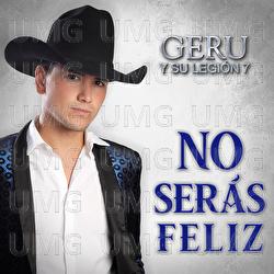 No Ser&aacute;s Feliz - Geru Y Su Legi&oacute;n 7