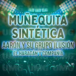 Mu&ntilde;equita Sint&eacute;tica - Aar&oacute;n Y Su Grupo Ilusi&oacute;n, El Harag&aacute;n Y Compa&ntilde;&iacute;a