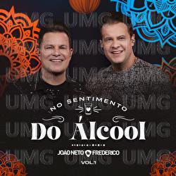 No Sentimento Do &Aacute;lcool - Jo&atilde;o Neto & Frederico