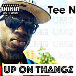 Up On Thangz - Tee N