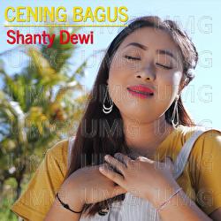 Cening Bagus - Shanty Dewi