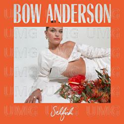 Selfish - Bow Anderson